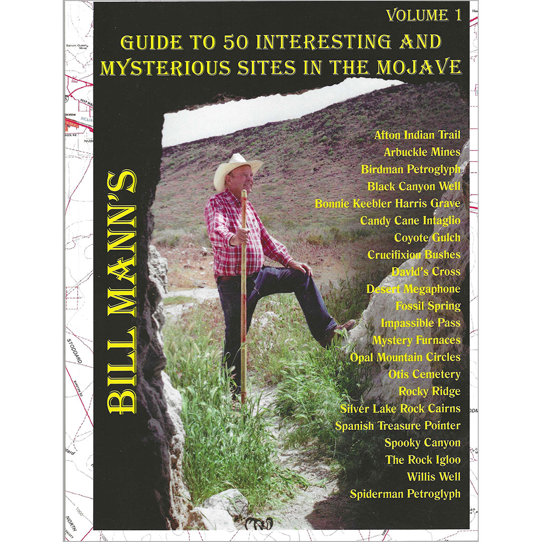 Bill Mann's Guide to 50 Interesting and Mysterious Sites in the Mojave: Volume 1