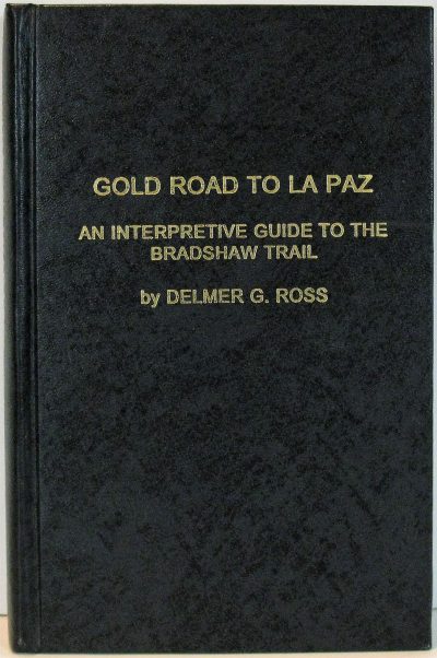 Gold Road to La Paz: An Interpetive Guide to the Bradshaw Trail